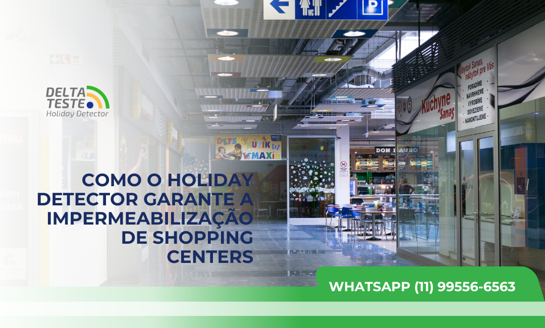 Como o Holiday Detector Garante a Impermeabilização de Shopping