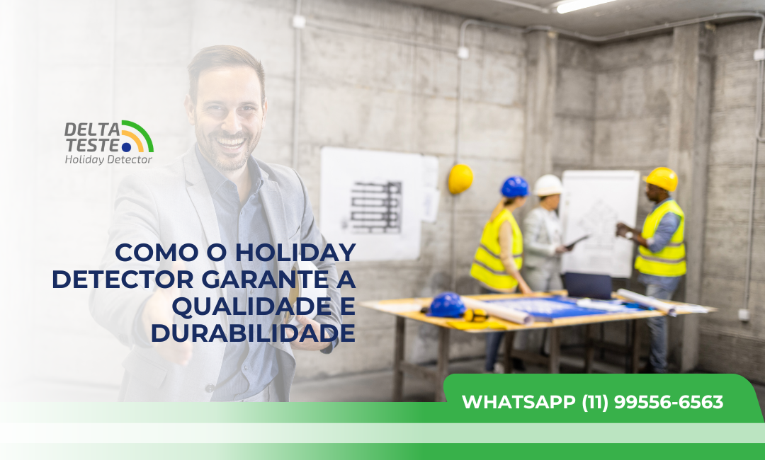 Como o Holiday Detector Garante a Qualidade e Durabilidade