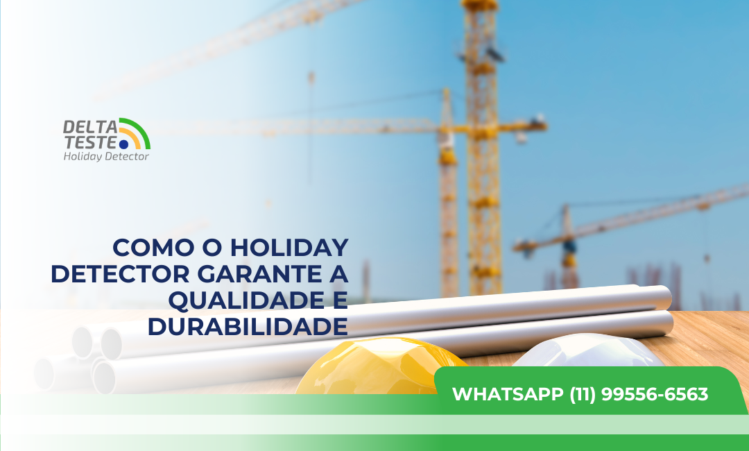 Como o Holiday Detector Garante a Qualidade e Durabilidade