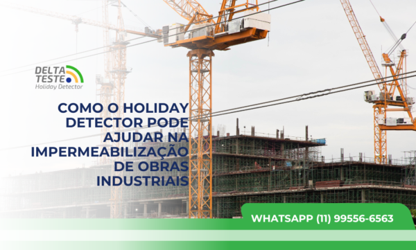 Como o Holiday Detector Pode Ajudar na Impermeabilização de Obras