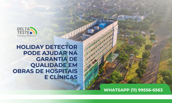 Holiday Detector Pode Ajudar na Garantia de Qualidade em Obras de Hospitais